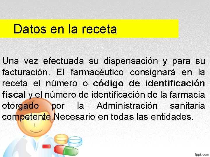 Datos en la receta Una vez efectuada su dispensación y para su facturación. El Datos en la receta Una vez efectuada su dispensación y para su facturación. El