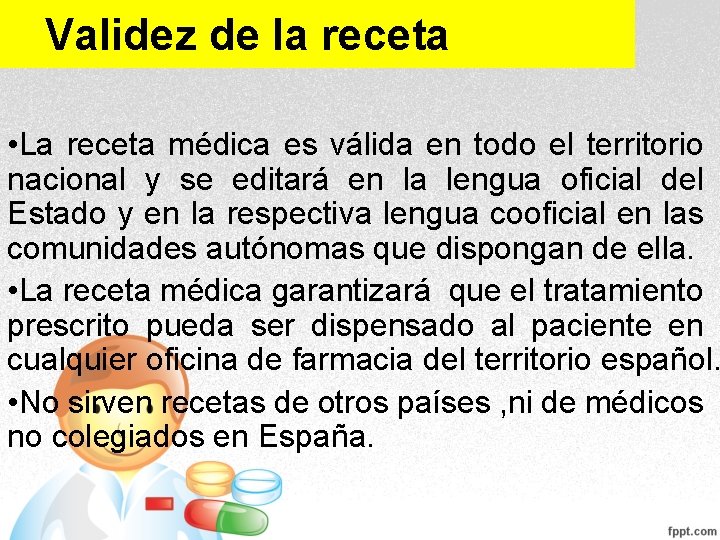 Validez de la receta • La receta médica es válida en todo el territorio Validez de la receta • La receta médica es válida en todo el territorio