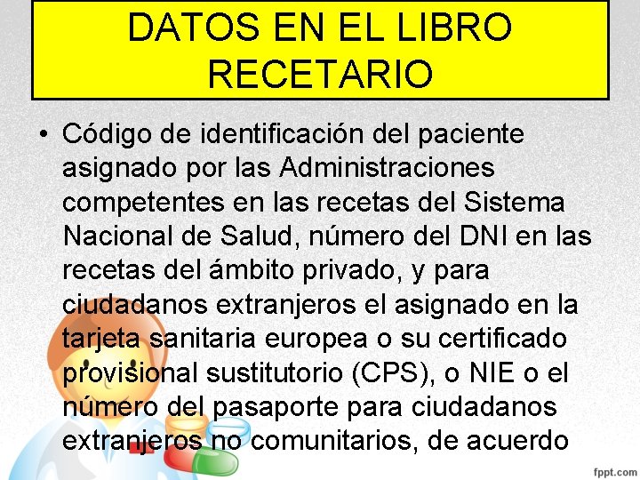 DATOS EN EL LIBRO RECETARIO • Código de identificación del paciente asignado por las DATOS EN EL LIBRO RECETARIO • Código de identificación del paciente asignado por las