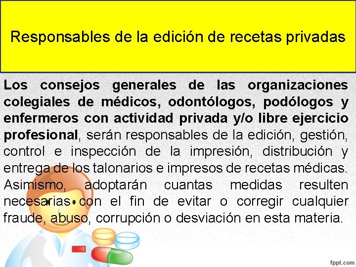 Responsables de la edición de recetas privadas Los consejos generales de las organizaciones colegiales Responsables de la edición de recetas privadas Los consejos generales de las organizaciones colegiales