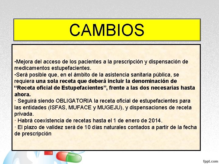CAMBIOS • Mejora del acceso de los pacientes a la prescripción y dispensación de CAMBIOS • Mejora del acceso de los pacientes a la prescripción y dispensación de