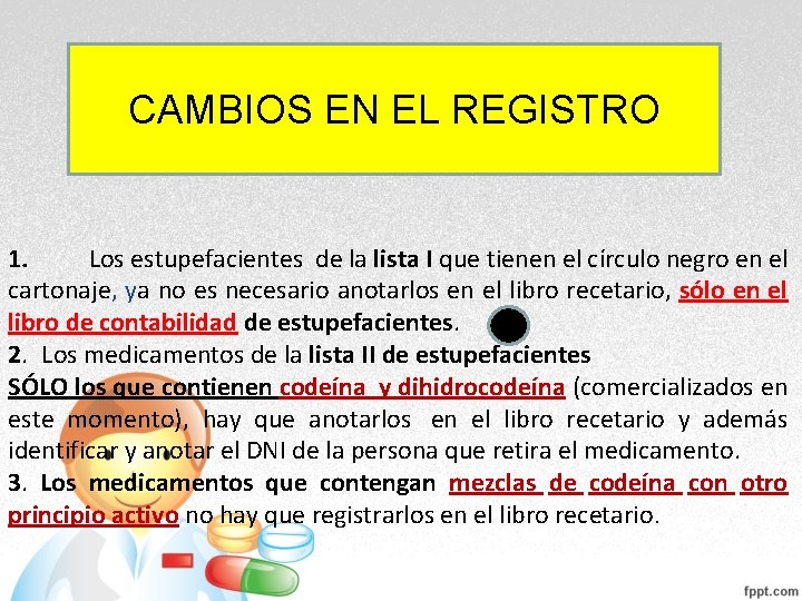 CAMBIOS EN EL REGISTRO 1. Los estupefacientes de la lista I que tienen el CAMBIOS EN EL REGISTRO 1. Los estupefacientes de la lista I que tienen el
