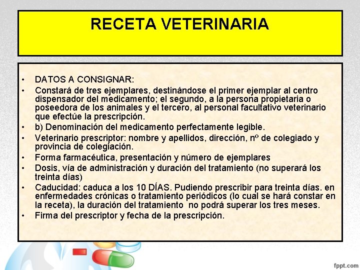 RECETA VETERINARIA • • DATOS A CONSIGNAR: Constará de tres ejemplares, destinándose el primer RECETA VETERINARIA • • DATOS A CONSIGNAR: Constará de tres ejemplares, destinándose el primer