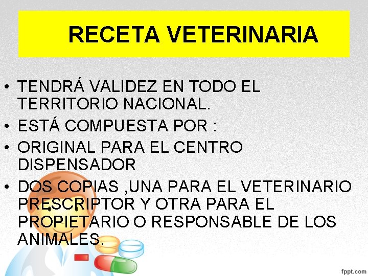 RECETA VETERINARIA • TENDRÁ VALIDEZ EN TODO EL TERRITORIO NACIONAL. • ESTÁ COMPUESTA POR RECETA VETERINARIA • TENDRÁ VALIDEZ EN TODO EL TERRITORIO NACIONAL. • ESTÁ COMPUESTA POR