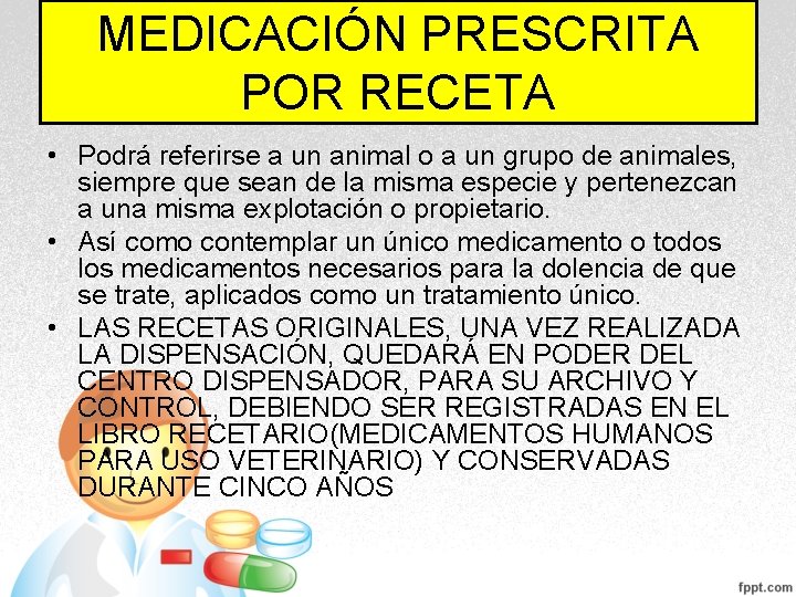 MEDICACIÓN PRESCRITA POR RECETA • Podrá referirse a un animal o a un grupo MEDICACIÓN PRESCRITA POR RECETA • Podrá referirse a un animal o a un grupo