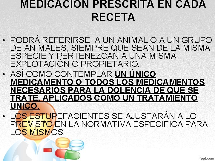 MEDICACIÓN PRESCRITA EN CADA RECETA • PODRÁ REFERIRSE A UN ANIMAL O A UN MEDICACIÓN PRESCRITA EN CADA RECETA • PODRÁ REFERIRSE A UN ANIMAL O A UN