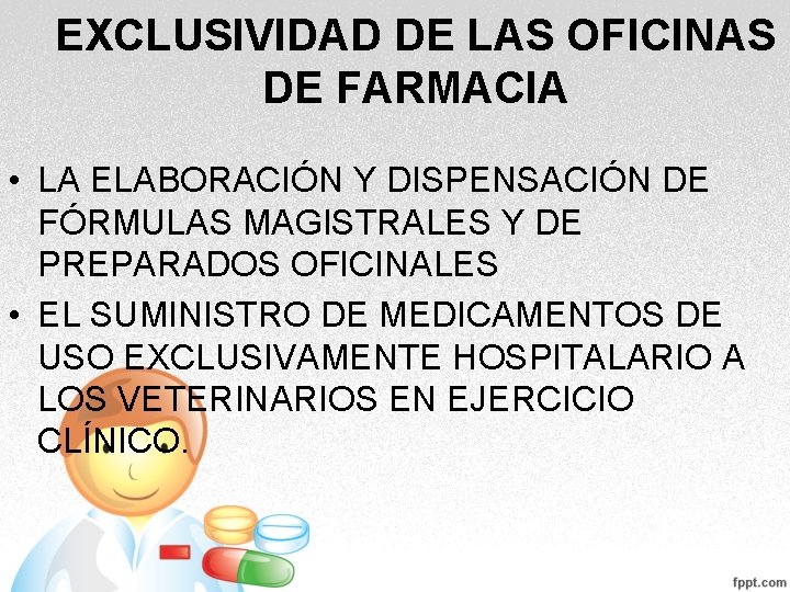 EXCLUSIVIDAD DE LAS OFICINAS DE FARMACIA • LA ELABORACIÓN Y DISPENSACIÓN DE FÓRMULAS MAGISTRALES EXCLUSIVIDAD DE LAS OFICINAS DE FARMACIA • LA ELABORACIÓN Y DISPENSACIÓN DE FÓRMULAS MAGISTRALES