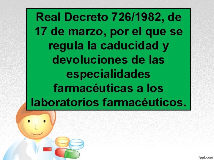 Real Decreto 726/1982, de 17 de marzo, por el que se regula la caducidad Real Decreto 726/1982, de 17 de marzo, por el que se regula la caducidad