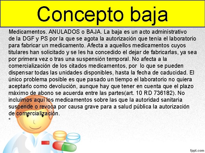 Concepto baja Medicamentos. ANULADOS o BAJA. La baja es un acto administrativo de la Concepto baja Medicamentos. ANULADOS o BAJA. La baja es un acto administrativo de la