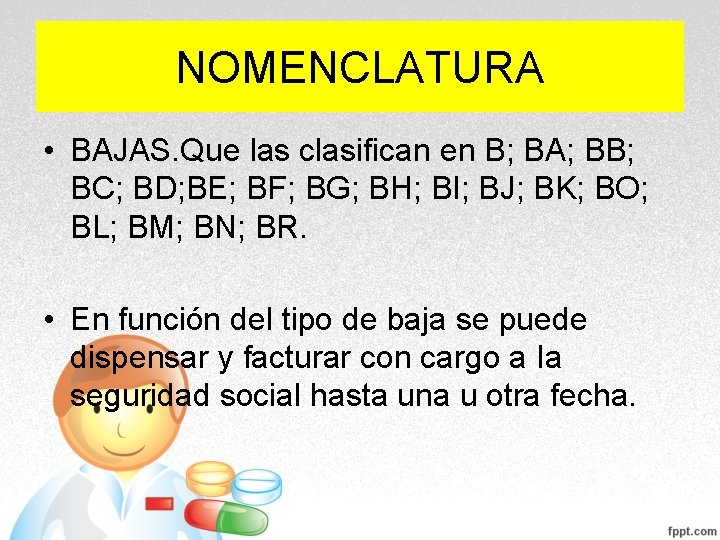 NOMENCLATURA • BAJAS. Que las clasifican en B; BA; BB; BC; BD; BE; BF; NOMENCLATURA • BAJAS. Que las clasifican en B; BA; BB; BC; BD; BE; BF;