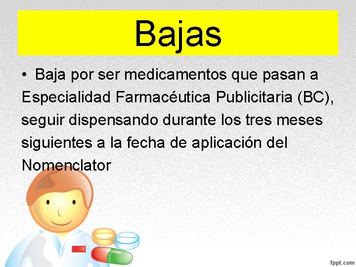 Bajas • Baja por ser medicamentos que pasan a Especialidad Farmacéutica Publicitaria (BC), seguir Bajas • Baja por ser medicamentos que pasan a Especialidad Farmacéutica Publicitaria (BC), seguir