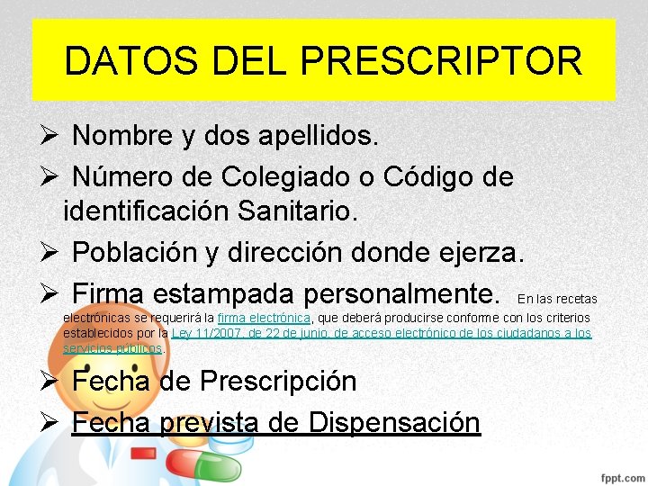 DATOS DEL PRESCRIPTOR Ø Nombre y dos apellidos. Ø Número de Colegiado o Código DATOS DEL PRESCRIPTOR Ø Nombre y dos apellidos. Ø Número de Colegiado o Código