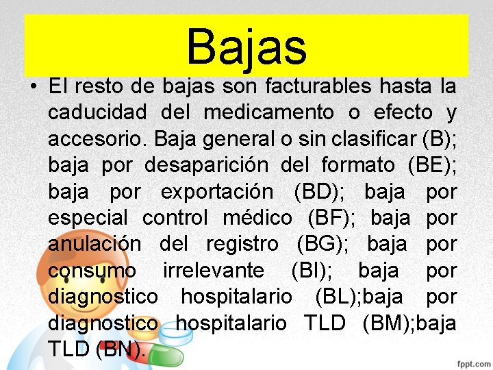 Bajas • El resto de bajas son facturables hasta la caducidad del medicamento o Bajas • El resto de bajas son facturables hasta la caducidad del medicamento o