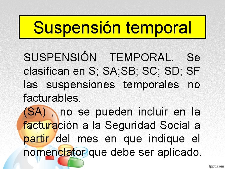 Suspensión temporal SUSPENSIÓN TEMPORAL. Se clasifican en S; SA; SB; SC; SD; SF las Suspensión temporal SUSPENSIÓN TEMPORAL. Se clasifican en S; SA; SB; SC; SD; SF las
