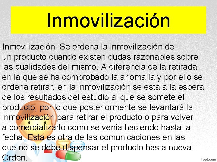 Inmovilización Se ordena la inmovilización de un producto cuando existen dudas razonables sobre las Inmovilización Se ordena la inmovilización de un producto cuando existen dudas razonables sobre las
