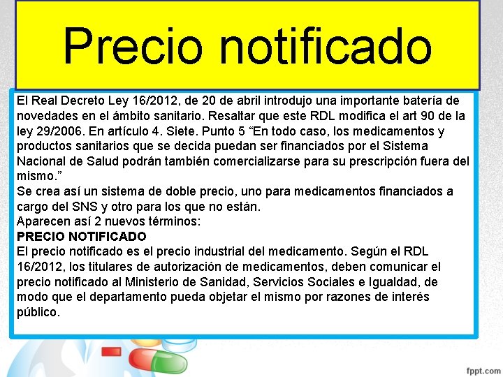 Precio notificado El Real Decreto Ley 16/2012, de 20 de abril introdujo una importante Precio notificado El Real Decreto Ley 16/2012, de 20 de abril introdujo una importante