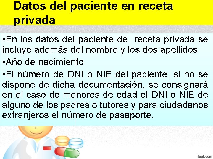 Datos del paciente en receta privada • En los datos del paciente de receta Datos del paciente en receta privada • En los datos del paciente de receta