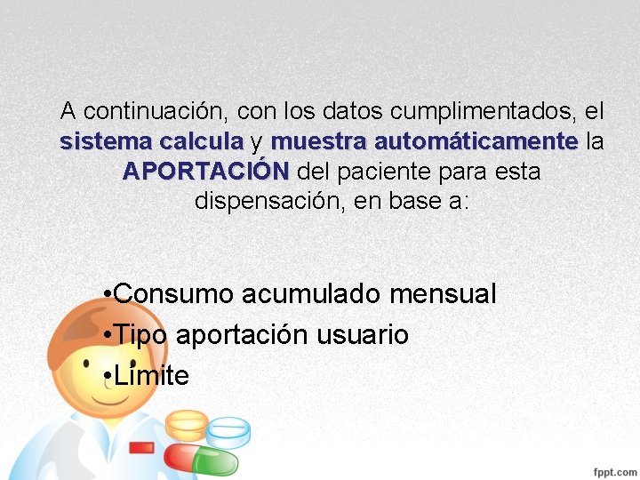 A continuación, con los datos cumplimentados, el sistema calcula y sistema calcula muestra automáticamente A continuación, con los datos cumplimentados, el sistema calcula y sistema calcula muestra automáticamente