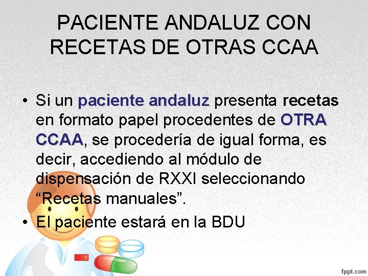 PACIENTE ANDALUZ CON RECETAS DE OTRAS CCAA • Si un paciente andaluz presenta recetas PACIENTE ANDALUZ CON RECETAS DE OTRAS CCAA • Si un paciente andaluz presenta recetas