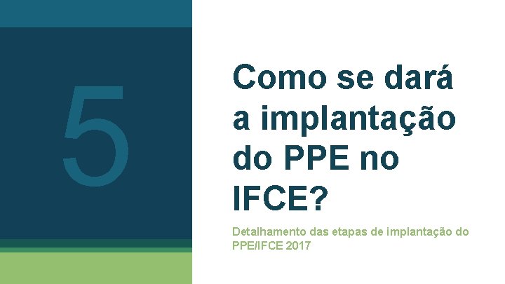 5 Como se dará a implantação do PPE no IFCE? Detalhamento das etapas de 5 Como se dará a implantação do PPE no IFCE? Detalhamento das etapas de