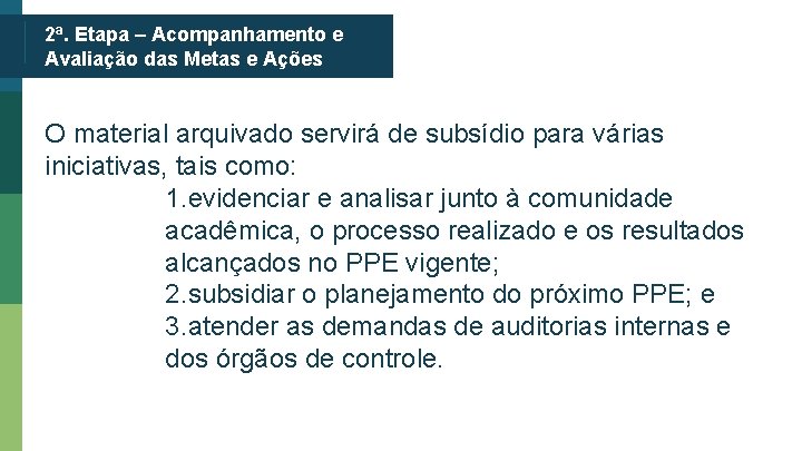 2ª. Etapa – Acompanhamento e Avaliação das Metas e Ações O material arquivado servirá