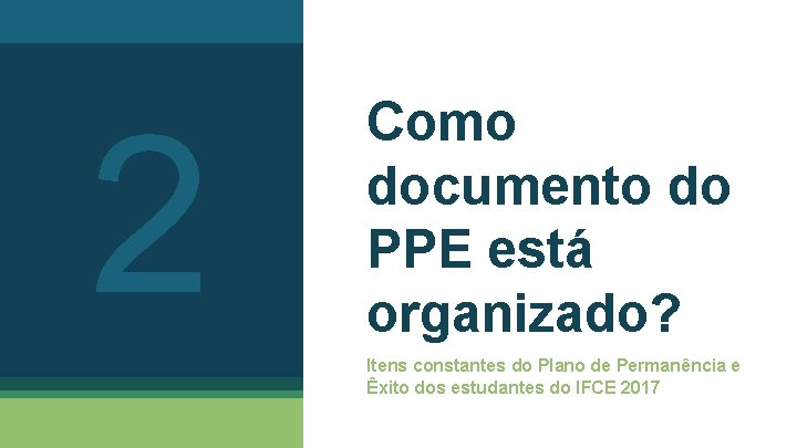 2 Como documento do PPE está organizado? Itens constantes do Plano de Permanência e 2 Como documento do PPE está organizado? Itens constantes do Plano de Permanência e
