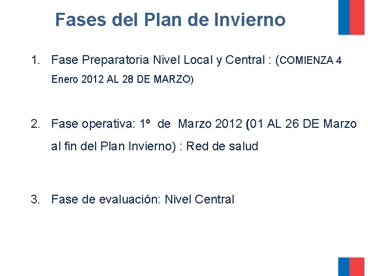 Fases del Plan de Invierno 1. Fase Preparatoria Nivel Local y Central : (COMIENZA