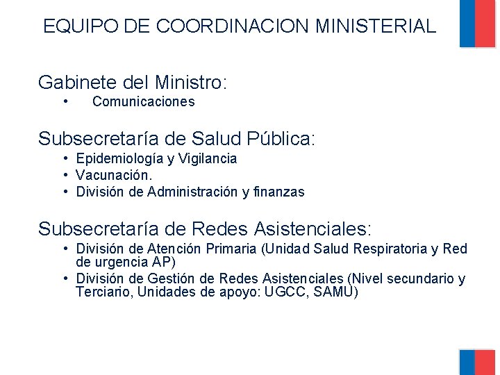 EQUIPO DE COORDINACION MINISTERIAL Gabinete del Ministro: • Comunicaciones Subsecretaría de Salud Pública: •