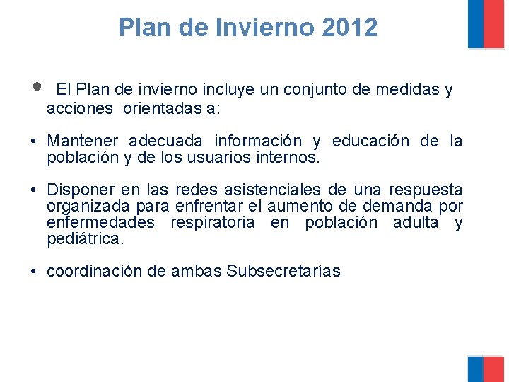 Plan de Invierno 2012 • El Plan de invierno incluye un conjunto de medidas