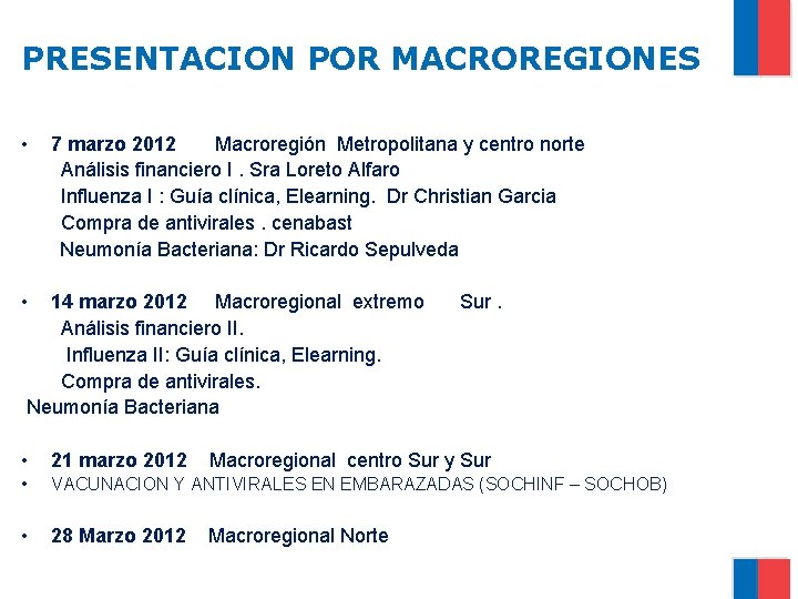 PRESENTACION POR MACROREGIONES • 7 marzo 2012 Macroregión Metropolitana y centro norte Análisis financiero