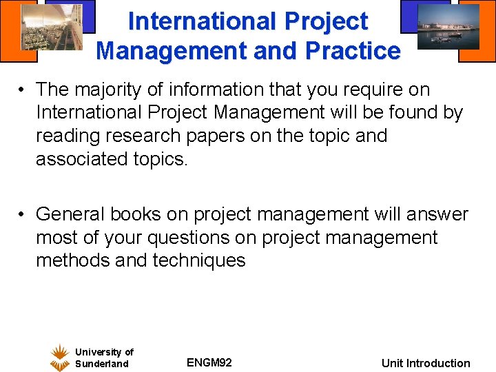 International Project Management and Practice • The majority of information that you require on