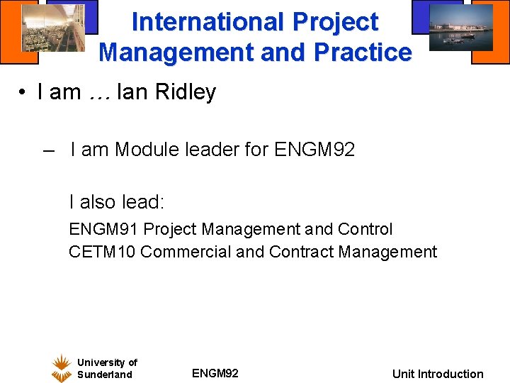 International Project Management and Practice • I am … Ian Ridley – I am