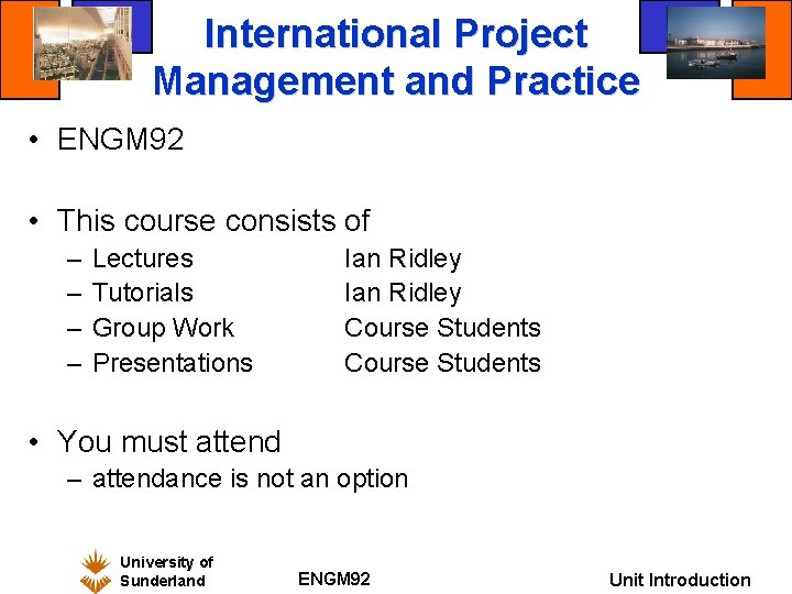 International Project Management and Practice • ENGM 92 • This course consists of –