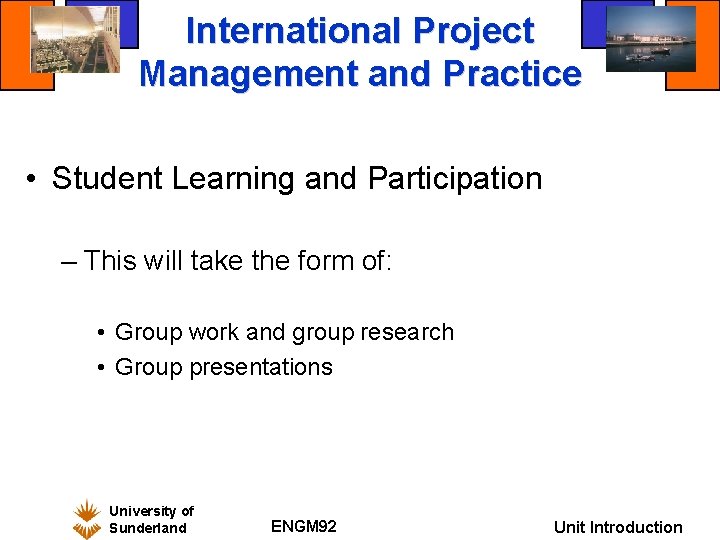 International Project Management and Practice • Student Learning and Participation – This will take