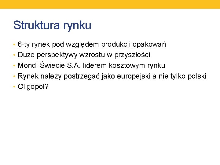 Struktura rynku • 6 -ty rynek pod względem produkcji opakowań • Duże perspektywy wzrostu