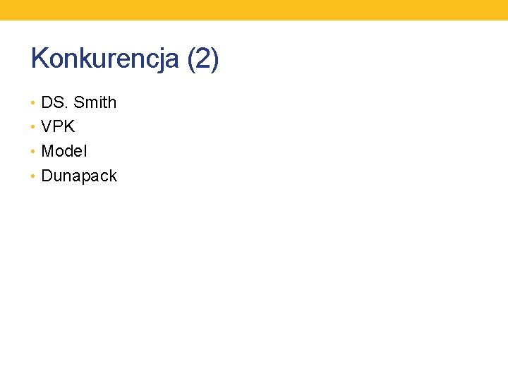 Konkurencja (2) • DS. Smith • VPK • Model • Dunapack 