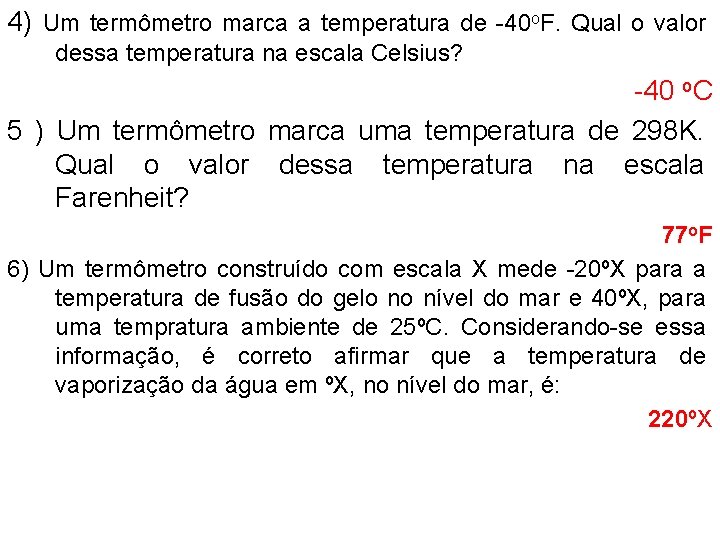 4) Um termômetro marca a temperatura de -40 o. F. Qual o valor dessa