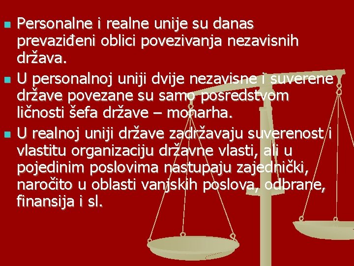 n n n Personalne i realne unije su danas prevaziđeni oblici povezivanja nezavisnih država.