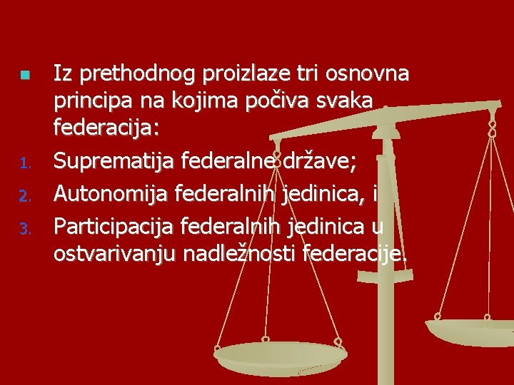 n 1. 2. 3. Iz prethodnog proizlaze tri osnovna principa na kojima počiva svaka