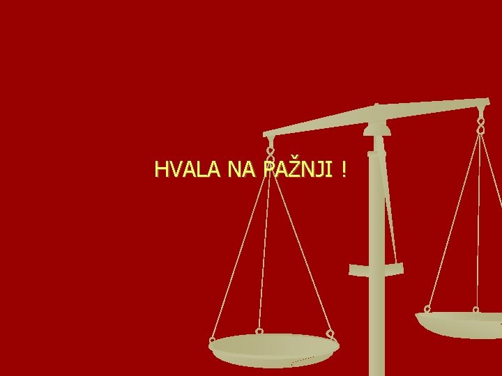 HVALA NA PAŽNJI ! 