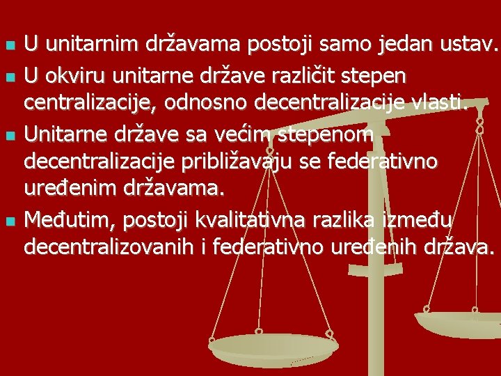 n n U unitarnim državama postoji samo jedan ustav. U okviru unitarne države različit