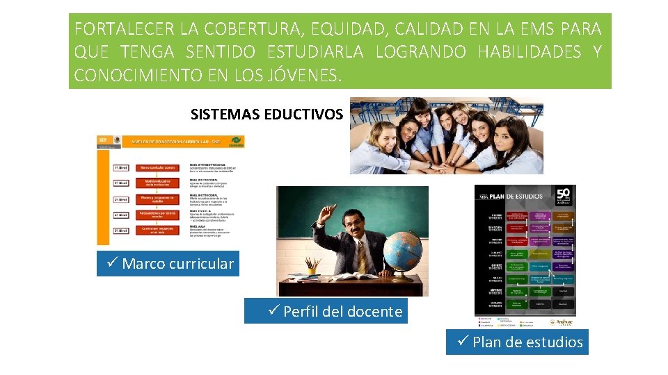 FORTALECER LA COBERTURA, EQUIDAD, CALIDAD EN LA EMS PARA QUE TENGA SENTIDO ESTUDIARLA LOGRANDO