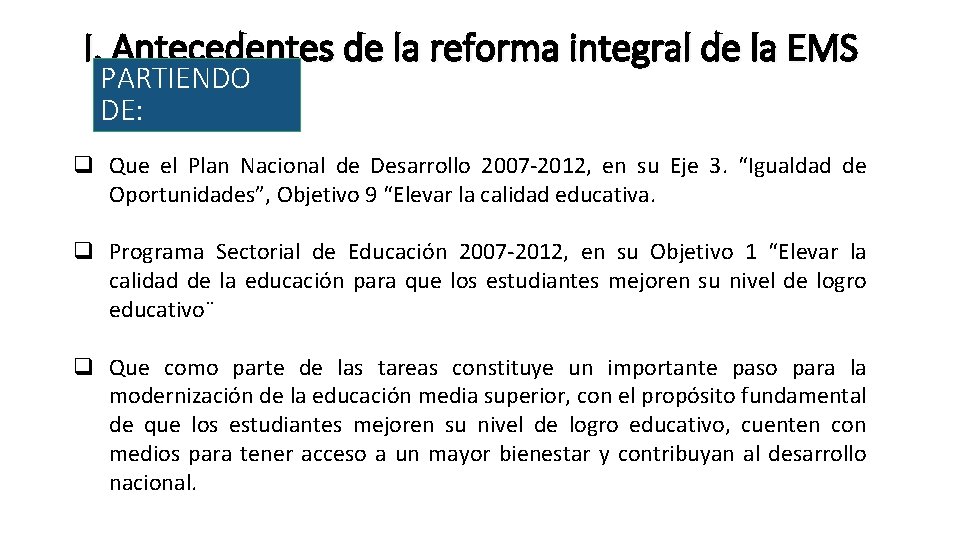 I. Antecedentes de la reforma integral de la EMS PARTIENDO DE: q Que el