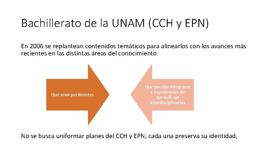 Bachillerato de la UNAM (CCH y EPN) En 2006 se replantean contenidos temáticos para