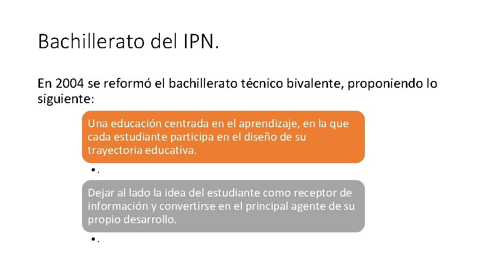 Bachillerato del IPN. En 2004 se reformó el bachillerato técnico bivalente, proponiendo lo siguiente: