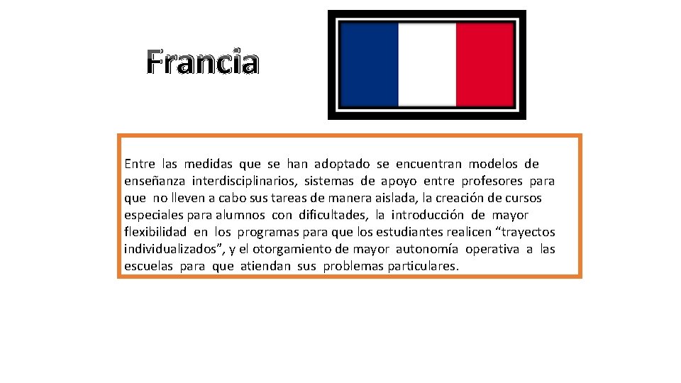 Francia Entre las medidas que se han adoptado se encuentran modelos de enseñanza interdisciplinarios,