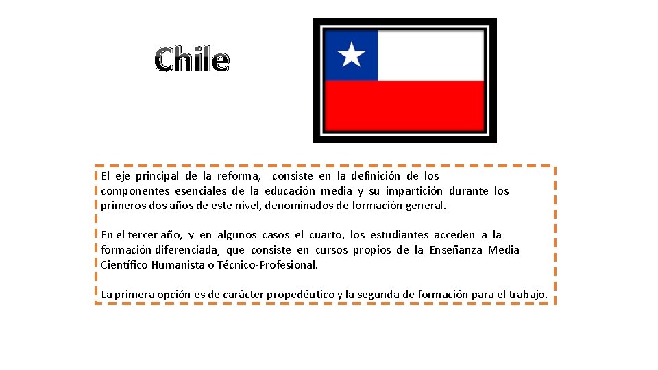 Chile El eje principal de la reforma, consiste en la definición de los componentes