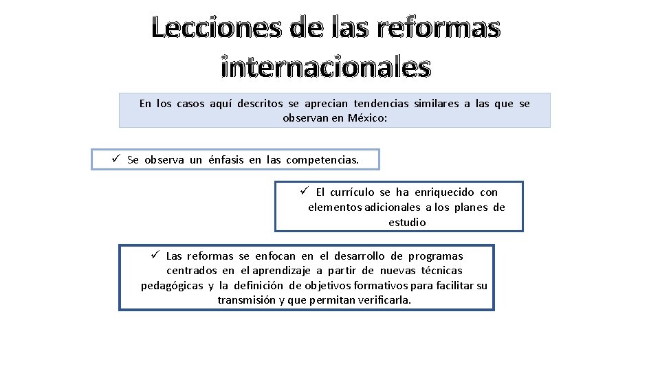 Lecciones de las reformas internacionales En los casos aquí descritos se aprecian tendencias similares