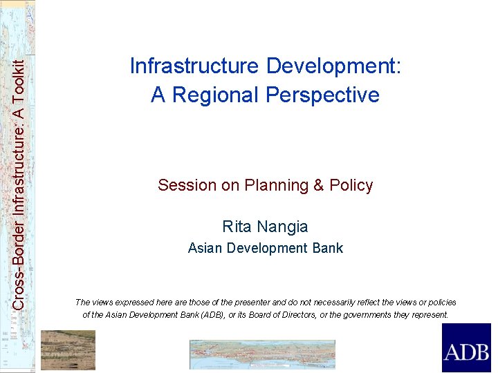 Cross-Border Infrastructure: A Toolkit Infrastructure Development: A Regional Perspective Session on Planning & Policy