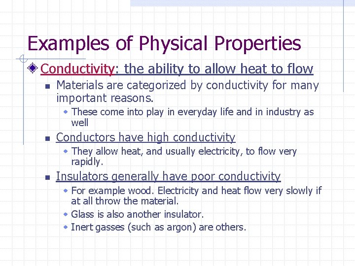 Examples of Physical Properties Conductivity: the ability to allow heat to flow n Materials Examples of Physical Properties Conductivity: the ability to allow heat to flow n Materials